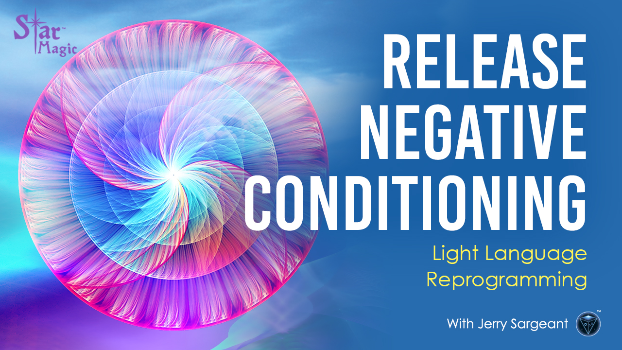 Light Language Reprogramming – Release Negative Conditioning